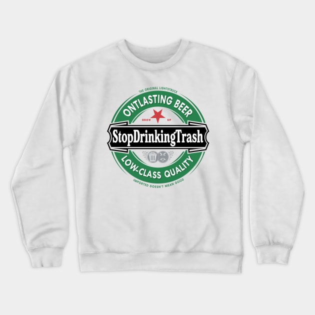 Stop Drinking Trash Imported Crewneck Sweatshirt by HopNationUSA